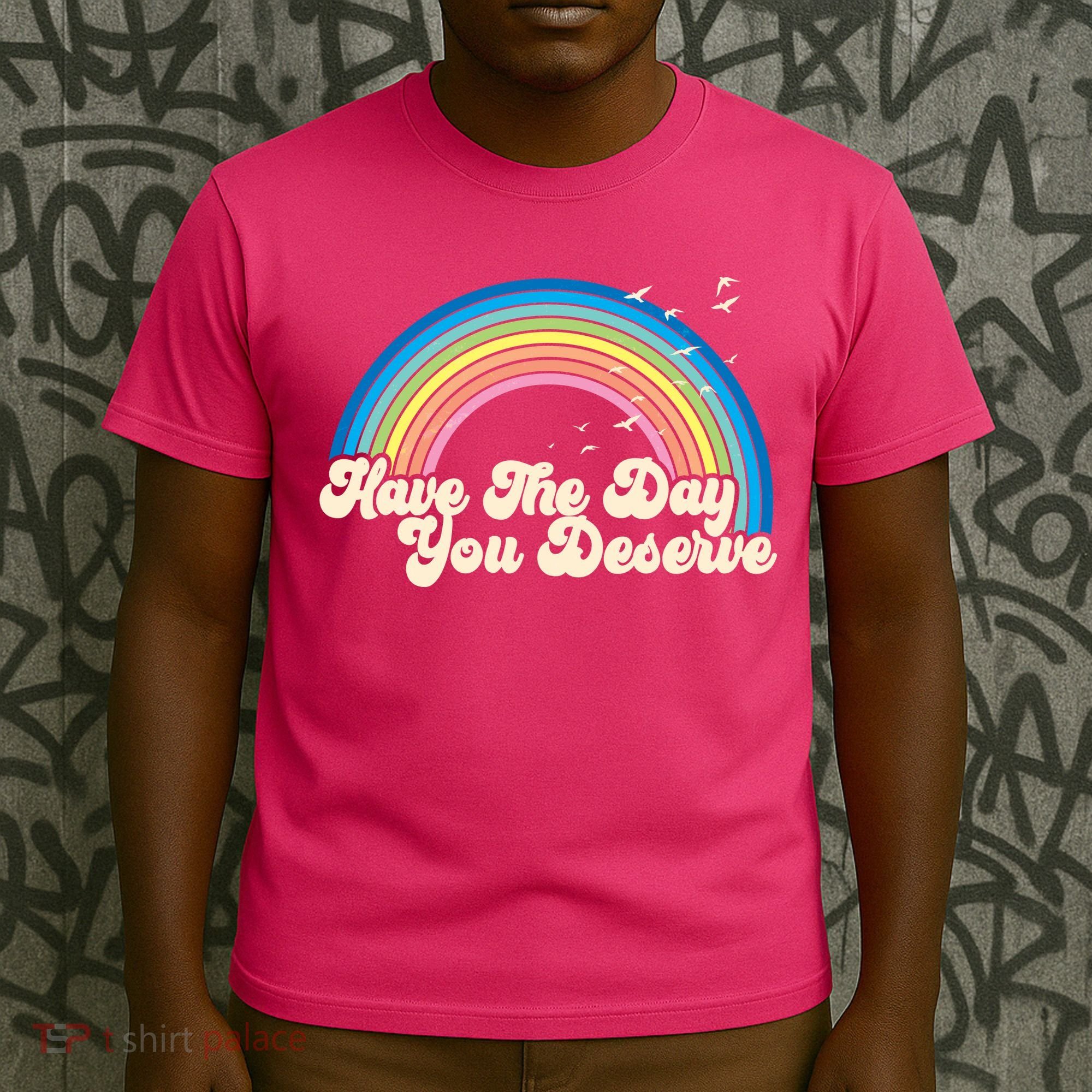 Retro Vintage Have The Day You Deserve Rainbow T-Shirt