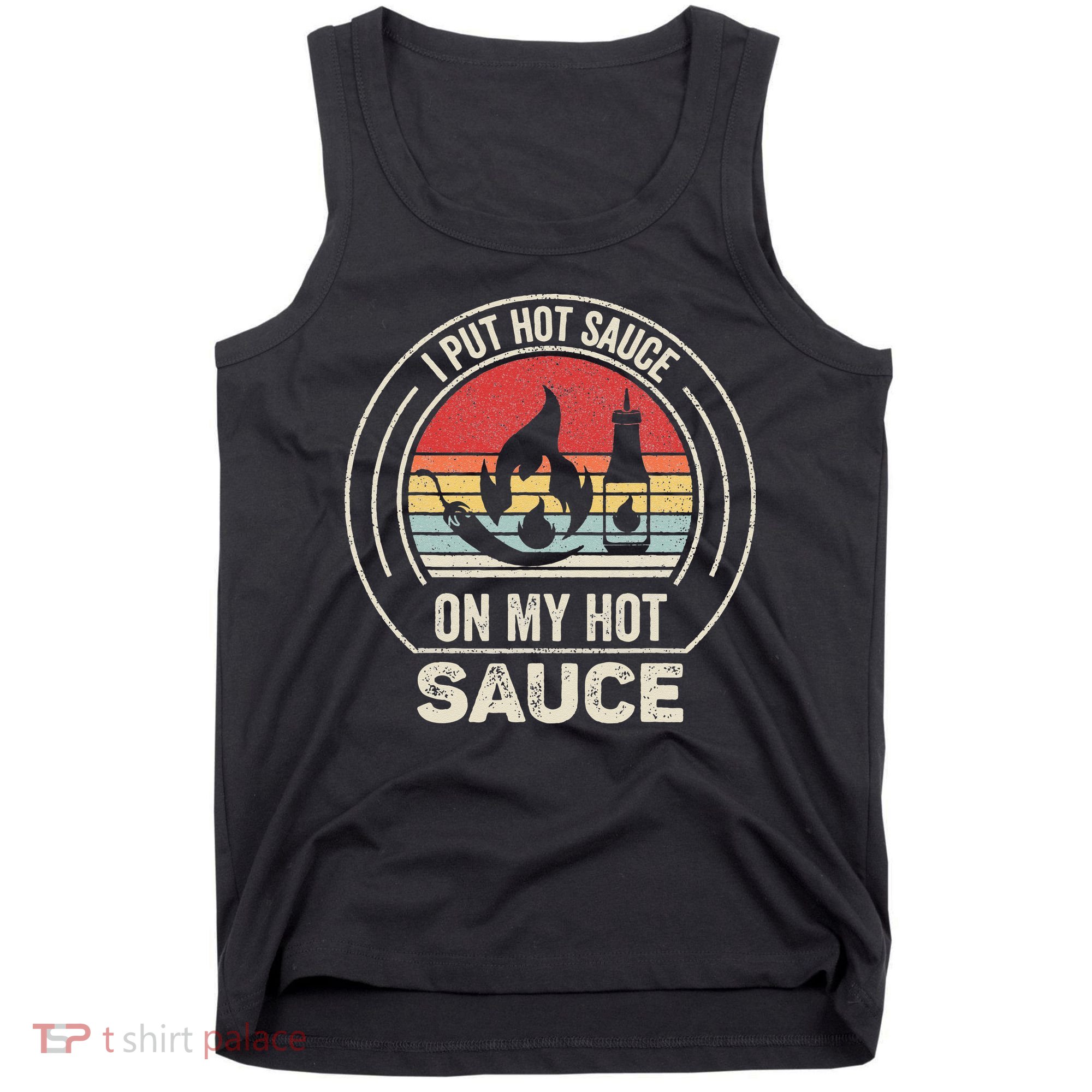 Retro Vintage I Put Hot Sauce On My Hot Sauce Tank Top