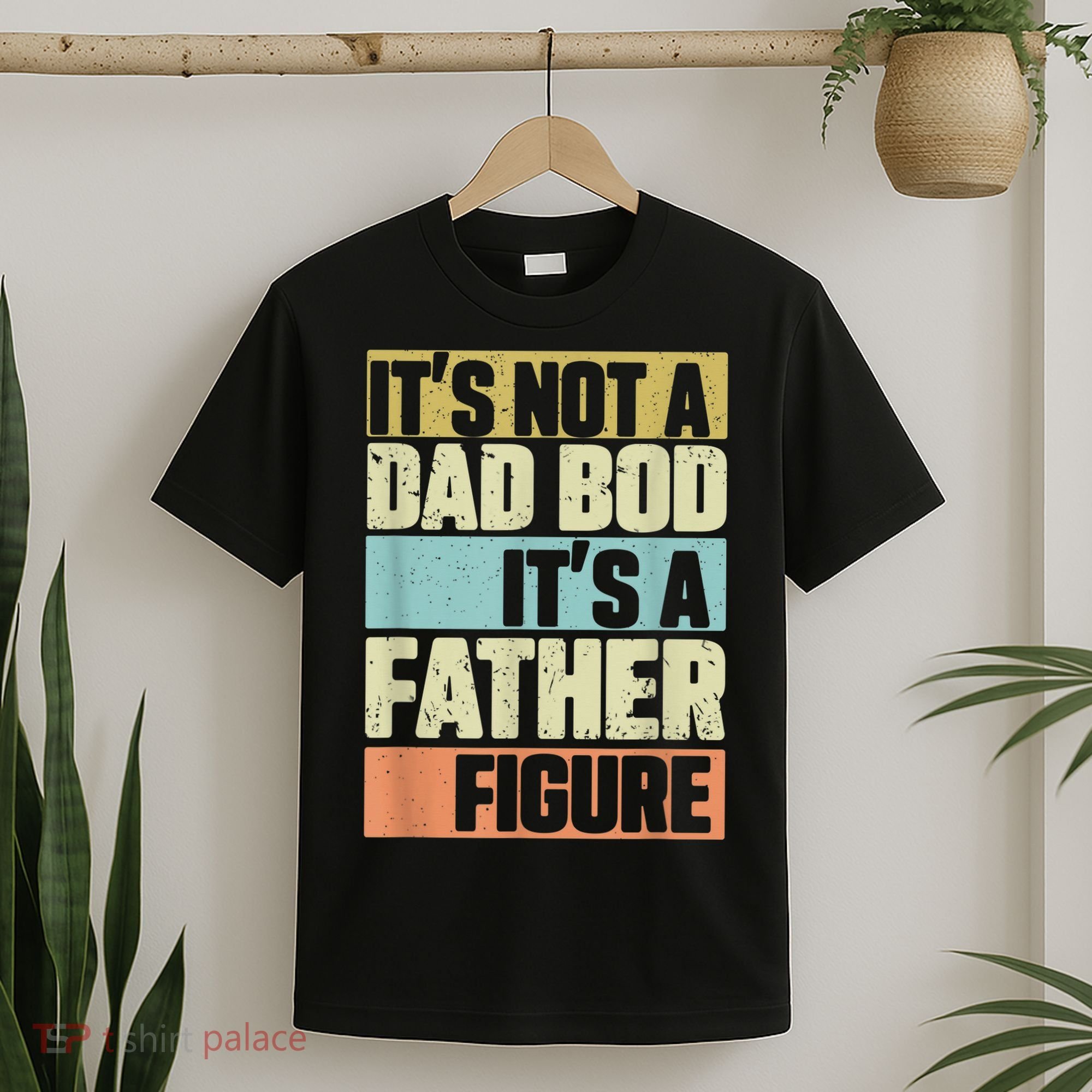  Retro Vintage It's Not A Dad Bod It's A Father Figure Funny T-Shirt