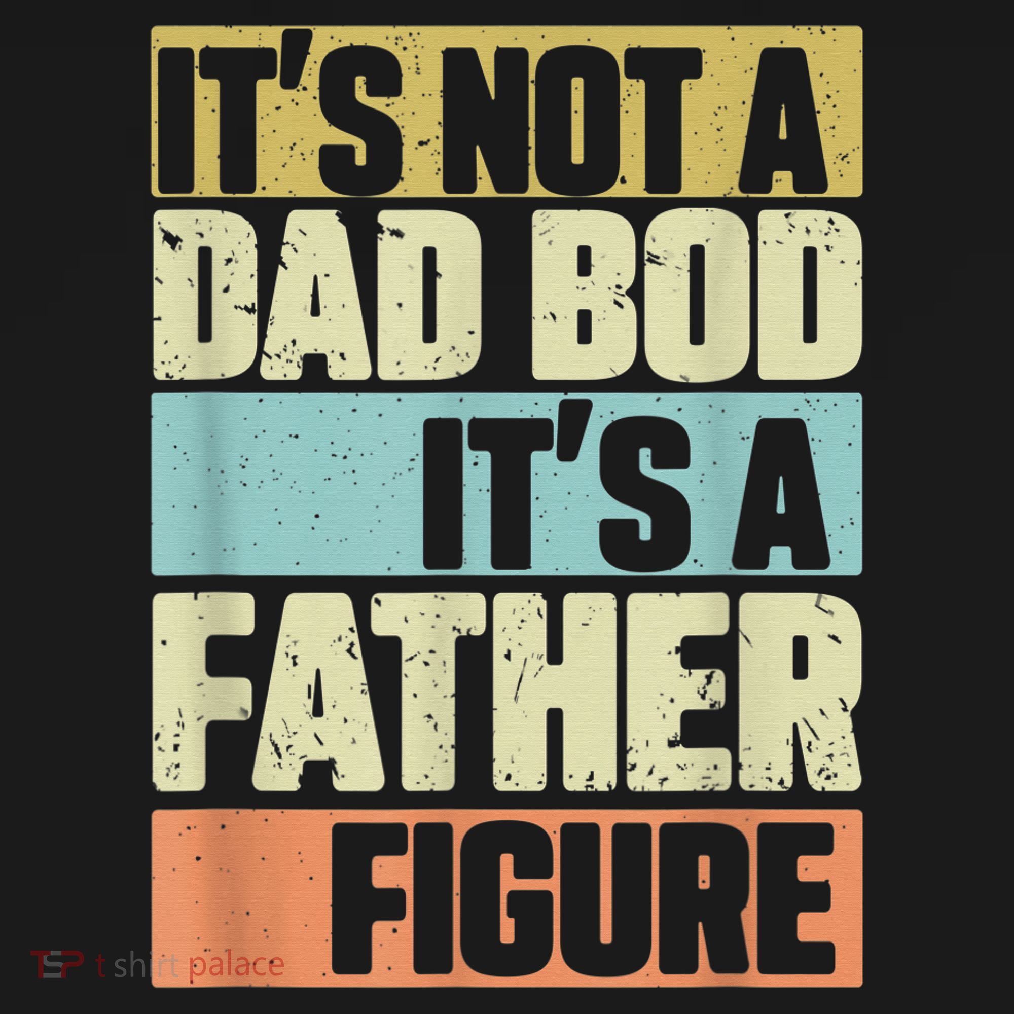  Retro Vintage It's Not A Dad Bod It's A Father Figure Funny T-Shirt