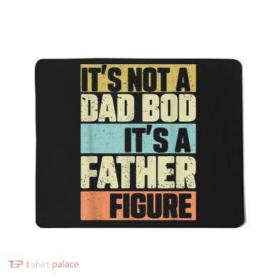  Retro Vintage It's Not A Dad Bod It's A Father Figure Funny Mousepad