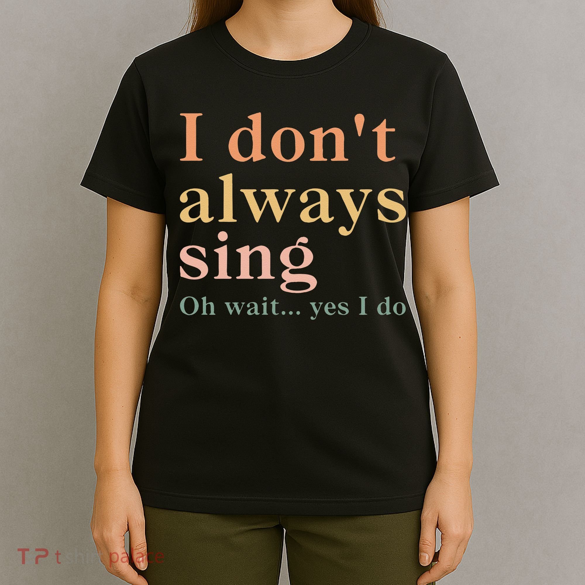 Retro Vintage I DonT Always Sing Oh Wait Yes I Do Gift T-Shirt