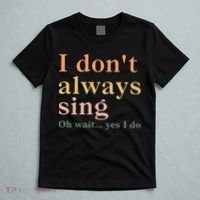 Retro Vintage I DonT Always Sing Oh Wait Yes I Do Gift T-Shirt thumb 5
