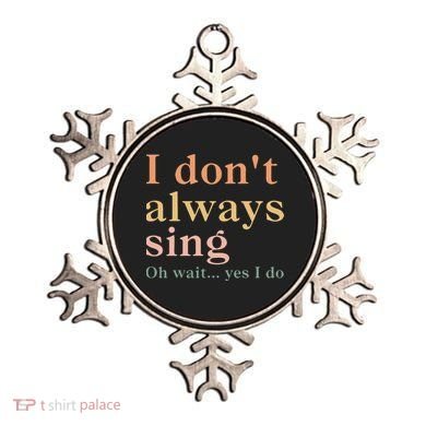 Retro Vintage I DonT Always Sing Oh Wait Yes I Do Gift Ornament