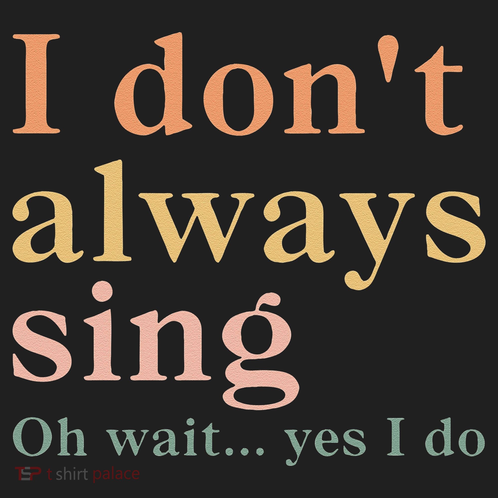 Retro Vintage I DonT Always Sing Oh Wait Yes I Do Gift Hat