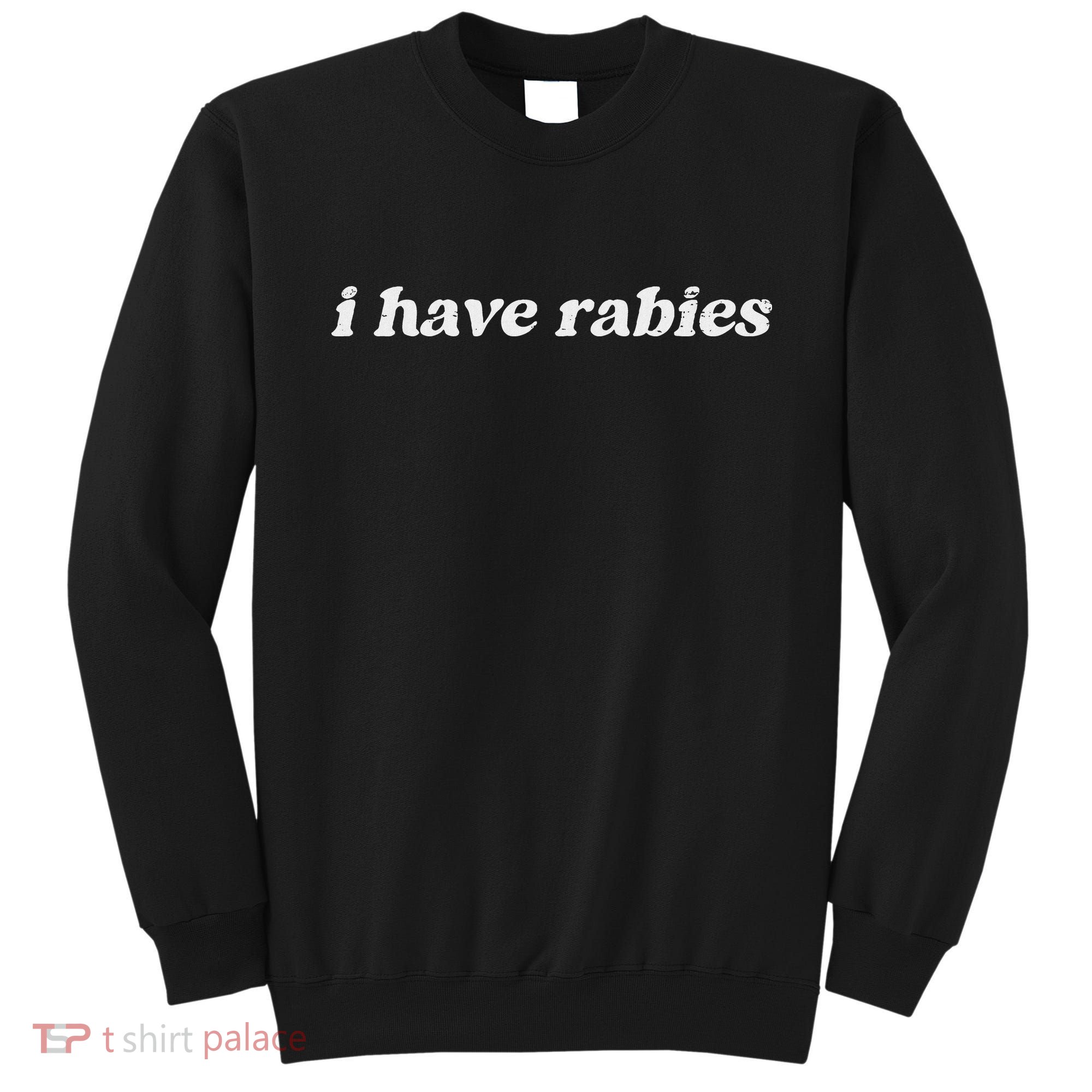 Retro Vintage I Have Rabies Funny Sarcastic Sweatshirt