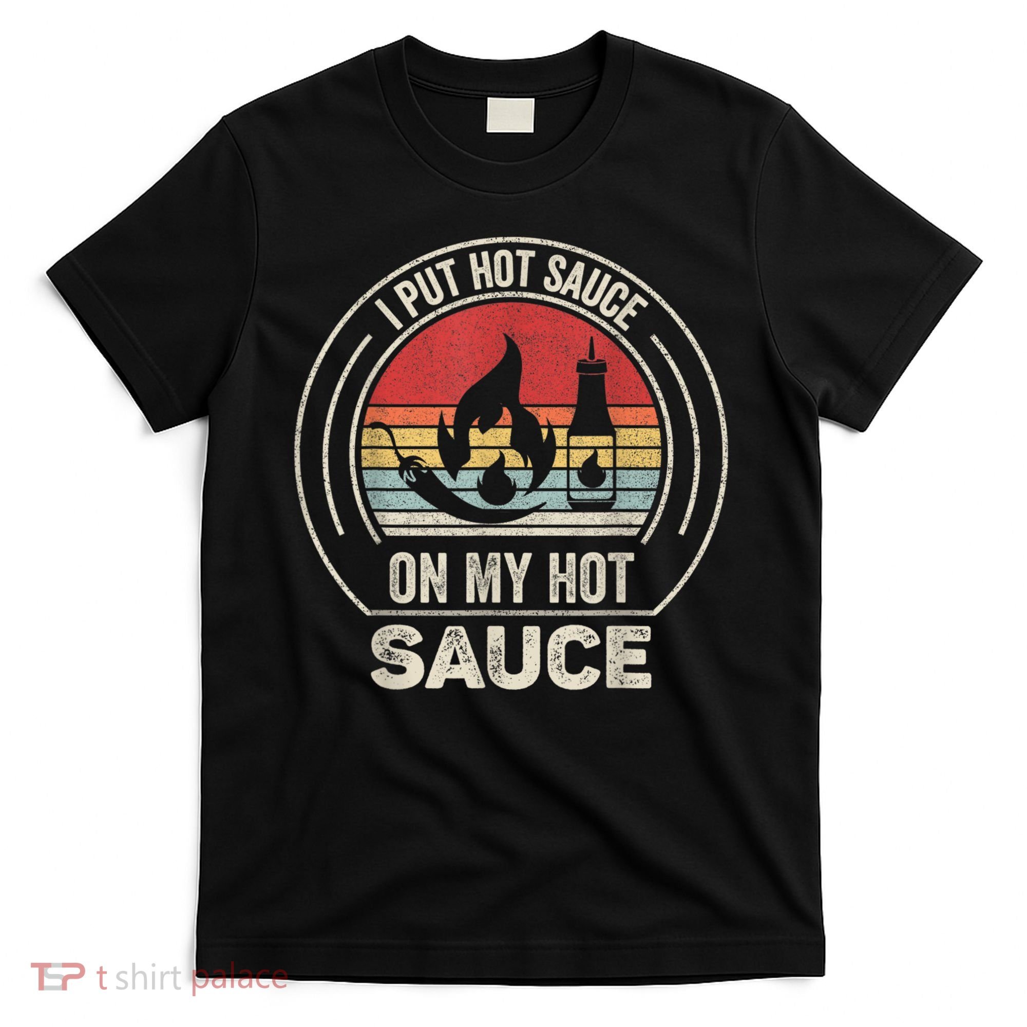 Retro Vintage I Put Hot Sauce On My Hot Sauce T-Shirt