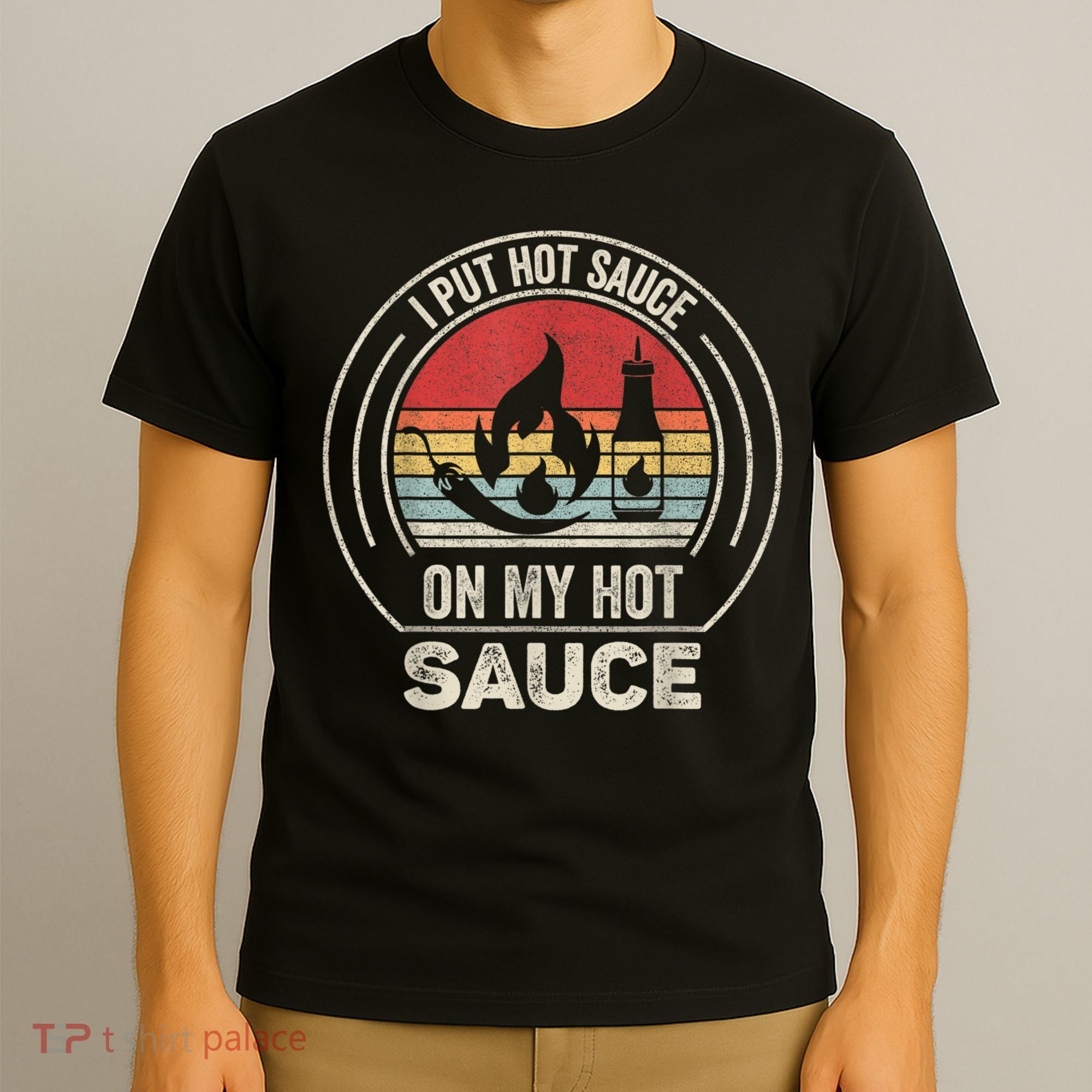 Retro Vintage I Put Hot Sauce On My Hot Sauce T-Shirt