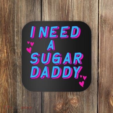 Retro Vintage I Need A Sugar Daddy Coaster