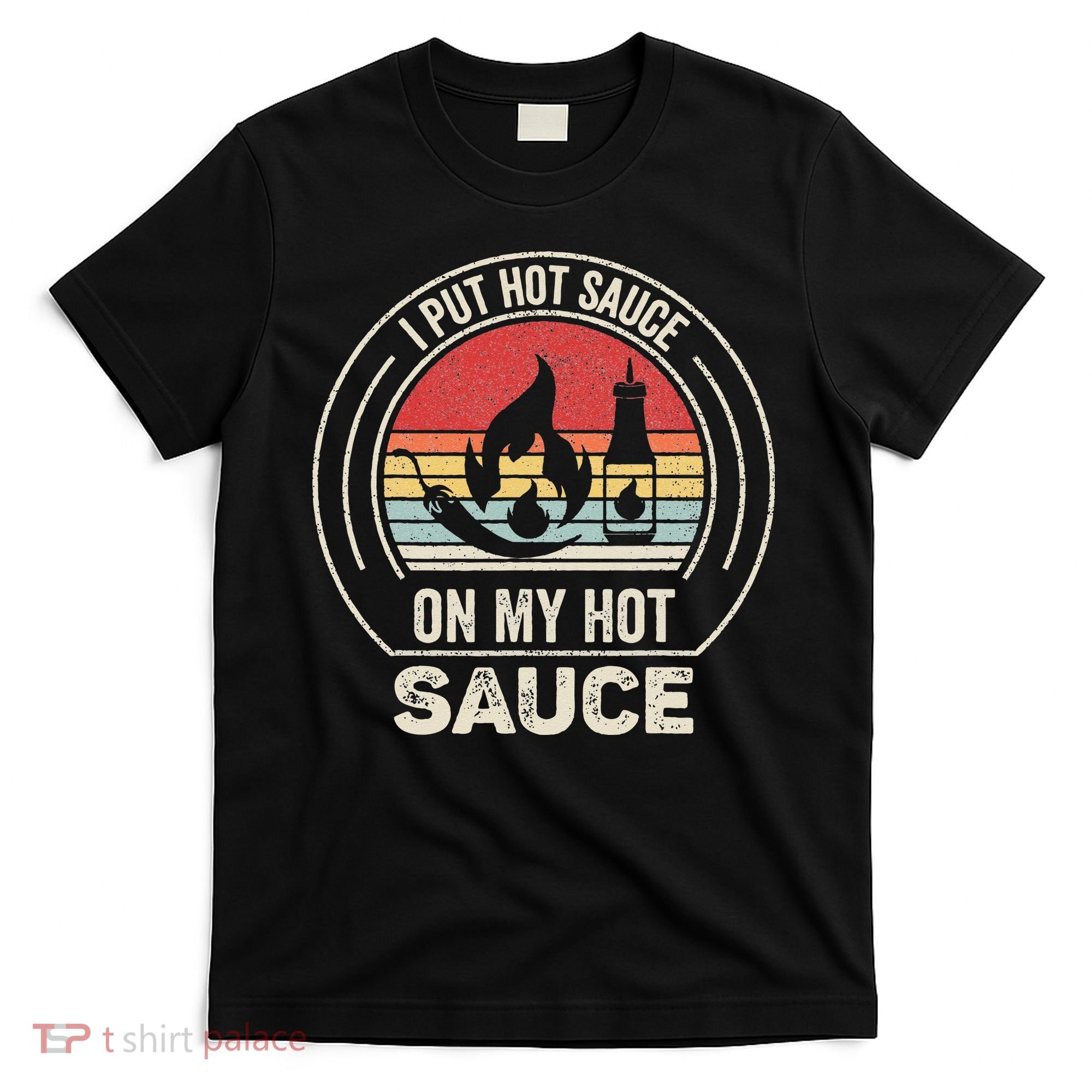 Retro Vintage I Put Hot Sauce On My Hot Sauce T-Shirt