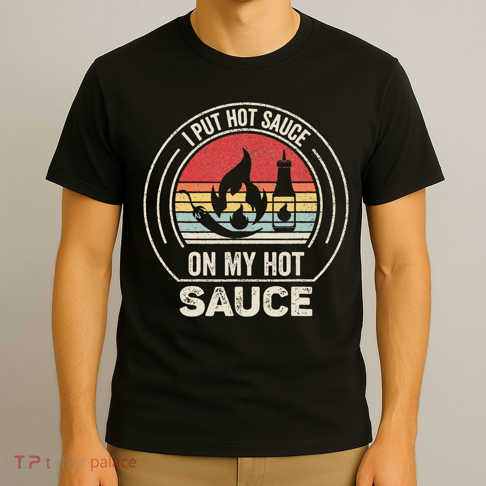 Retro Vintage I Put Hot Sauce On My Hot Sauce T-Shirt