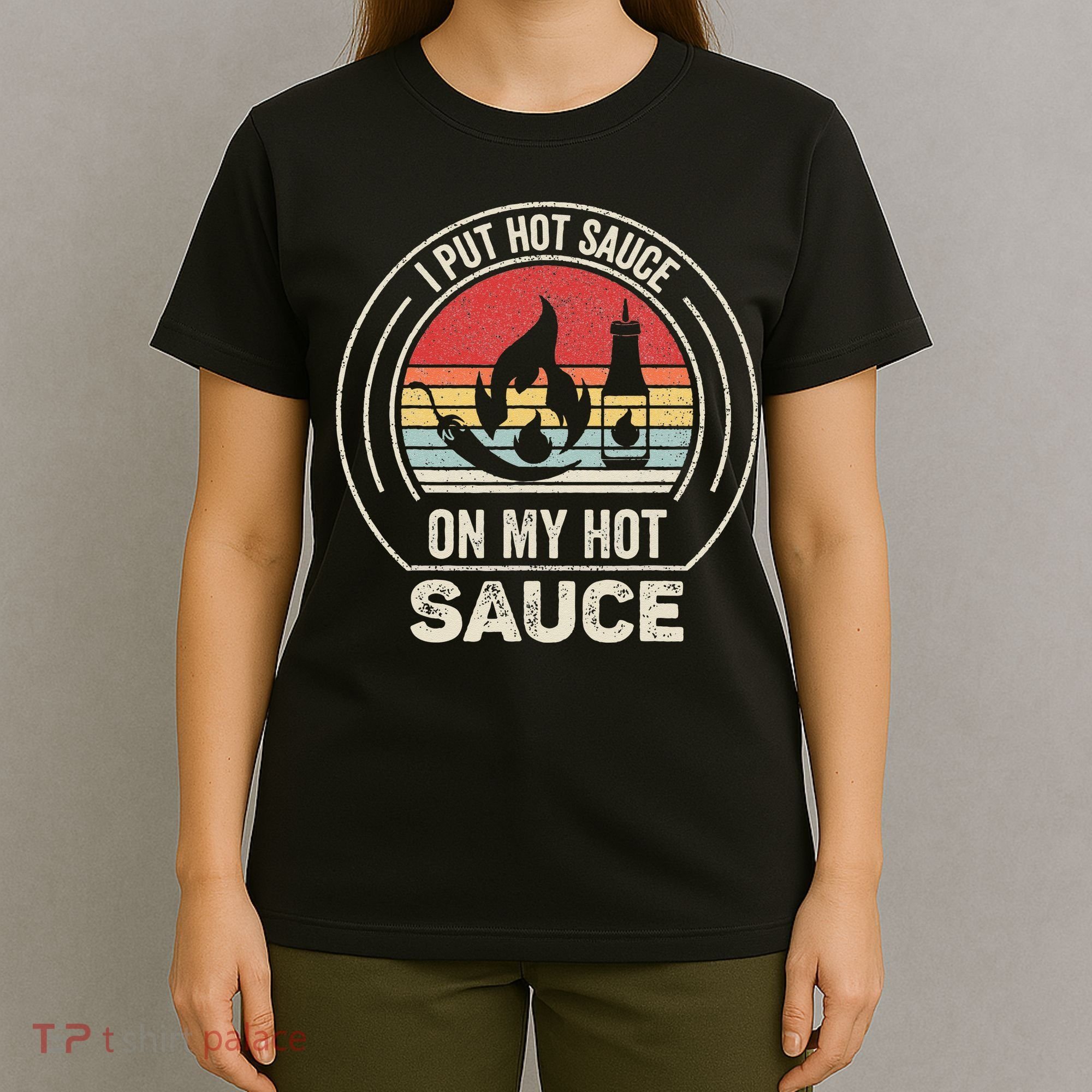 Retro Vintage I Put Hot Sauce On My Hot Sauce T-Shirt