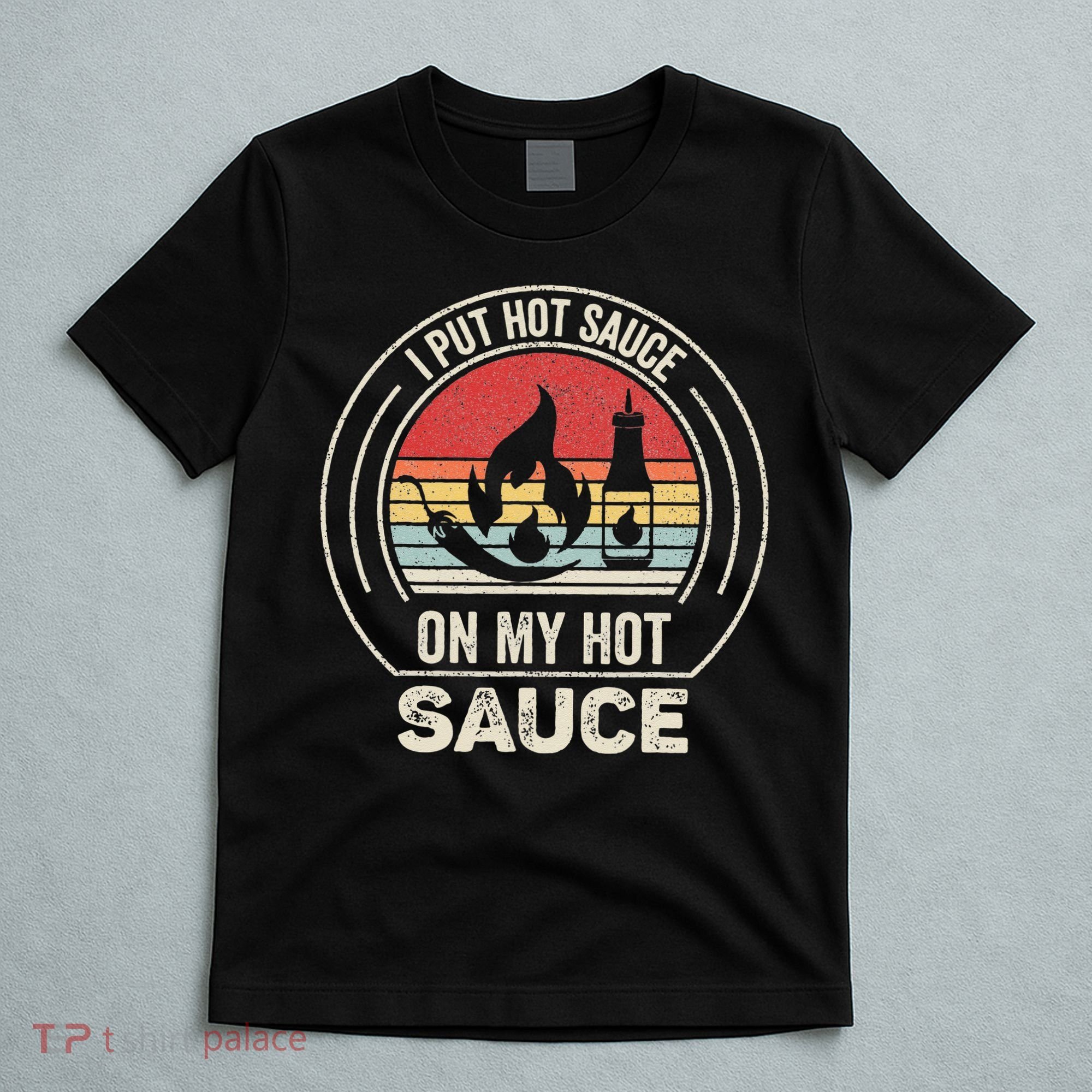 Retro Vintage I Put Hot Sauce On My Hot Sauce T-Shirt