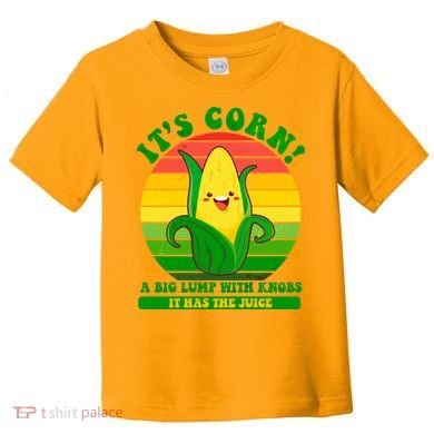 Retro Vintage It's Corn A Lump With Knobs Toddler T-Shirt
