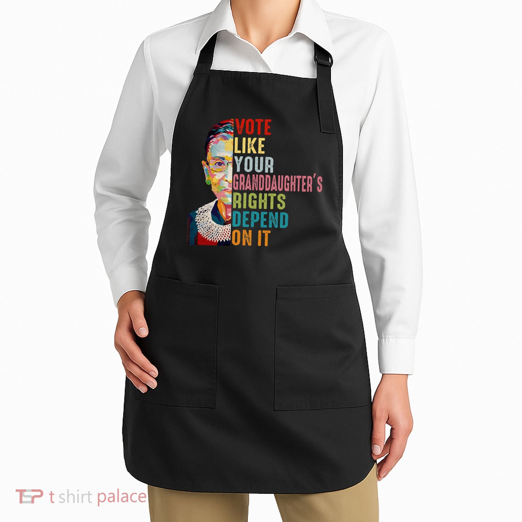 Rbg Vote Like Your Granddaughter’S Rights Feminist Apron