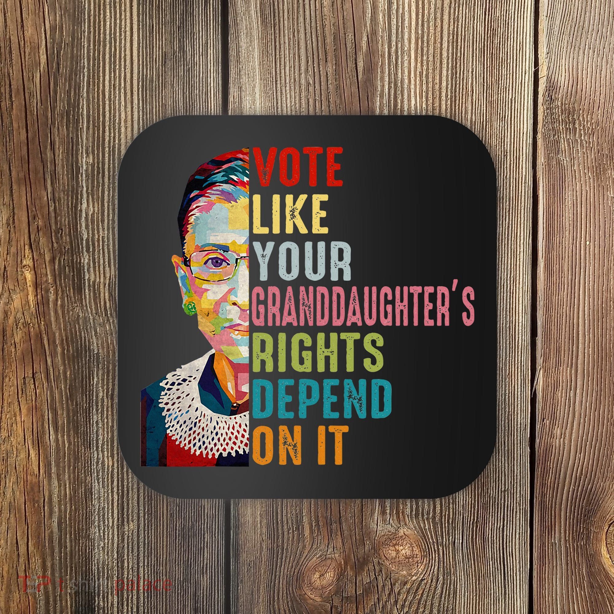 Rbg Vote Like Your Granddaughter’S Rights Feminist Coaster
