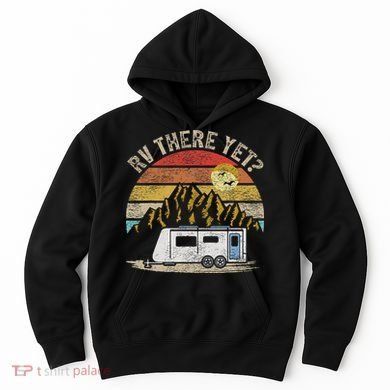 Retro Vintage Mountains Camping RV There Yet Hoodie