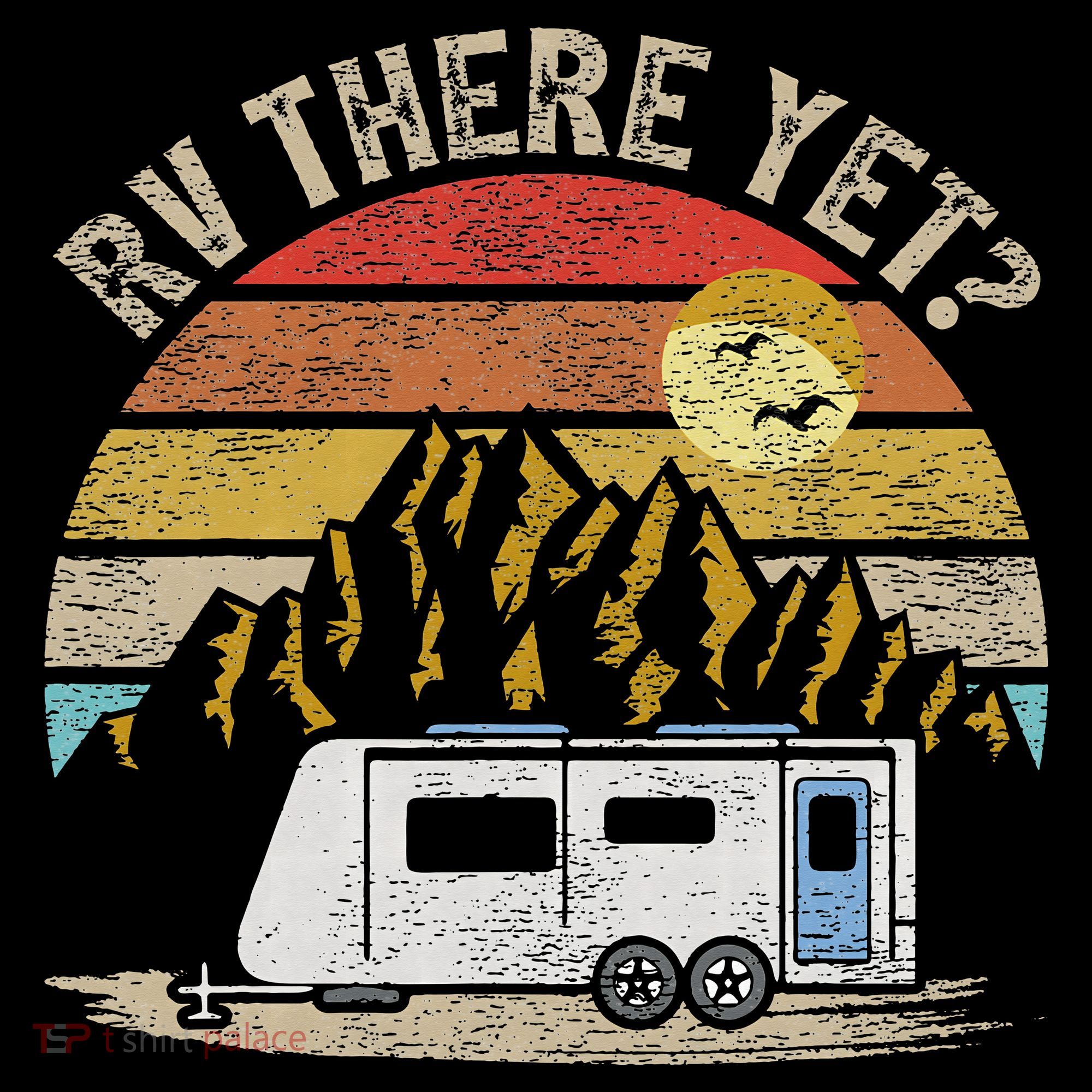 Retro Vintage Mountains Camping RV There Yet T-Shirt