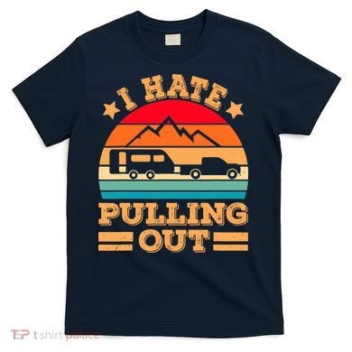 Retro Vintage Mountains I Hate Pulling Out Funny Camping T-Shirt