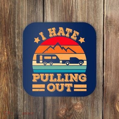 Retro Vintage Mountains I Hate Pulling Out Funny Camping Coaster