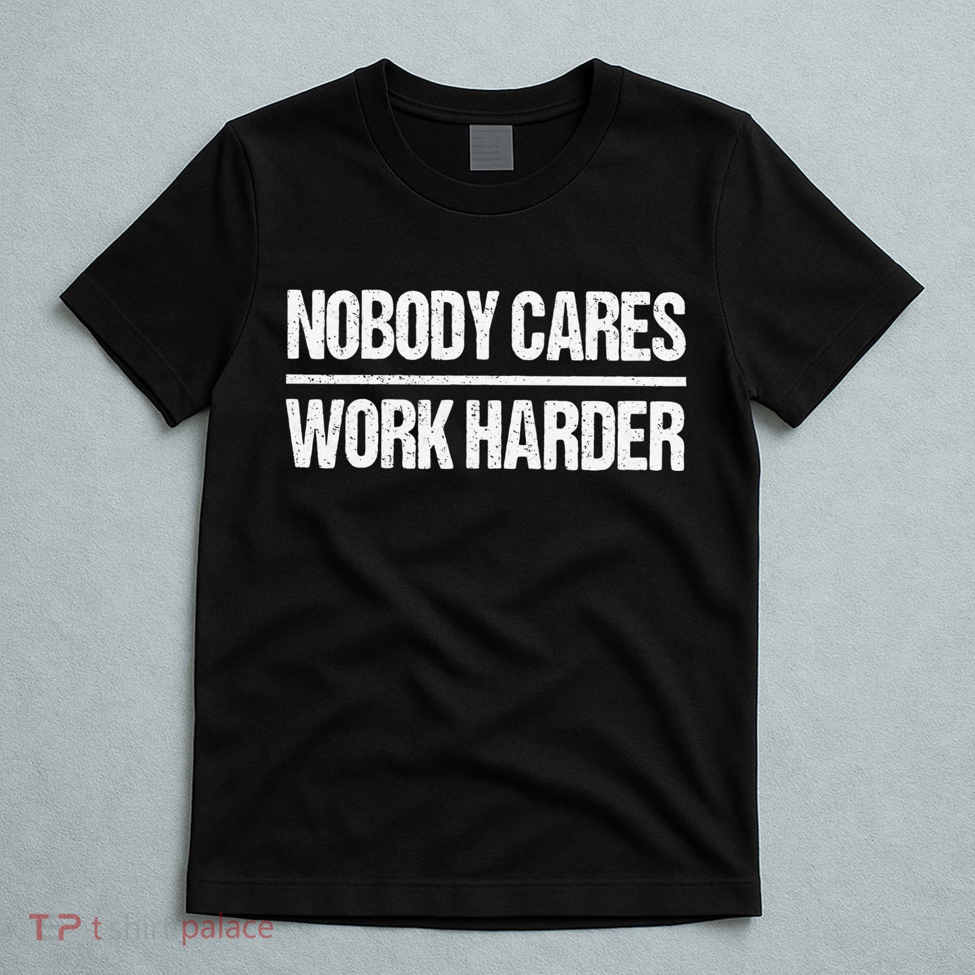 Retro Vintage Nobody Cares Work Harder T-Shirt