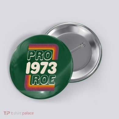 Retro VIntage Pro Roe 1973 Button
