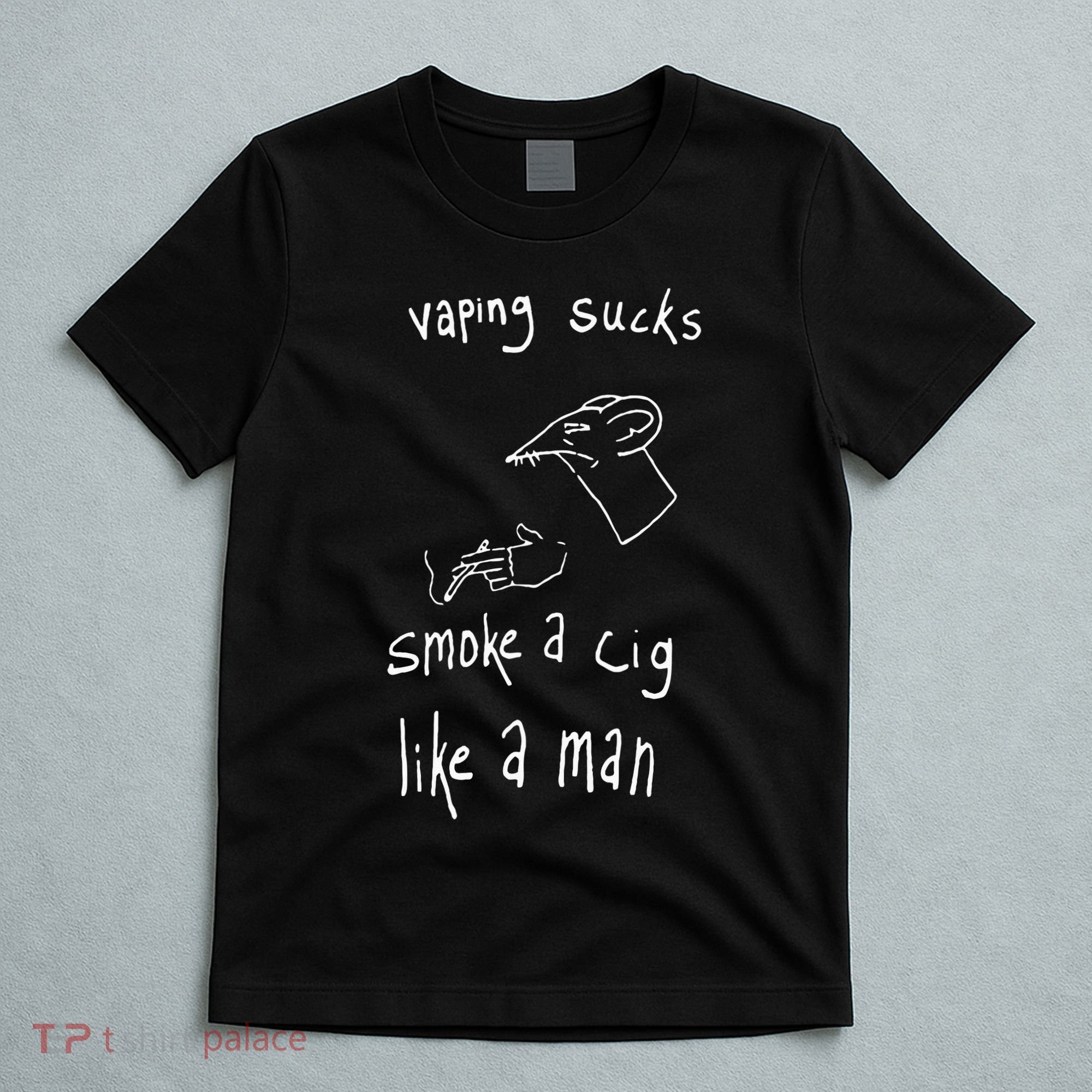 Rat Vaping Sucks Smoke A Cig Like A Man T-Shirt