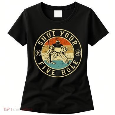 Retro Vintage Shut Your Five Hole Ice Hockey Women's T-Shirt