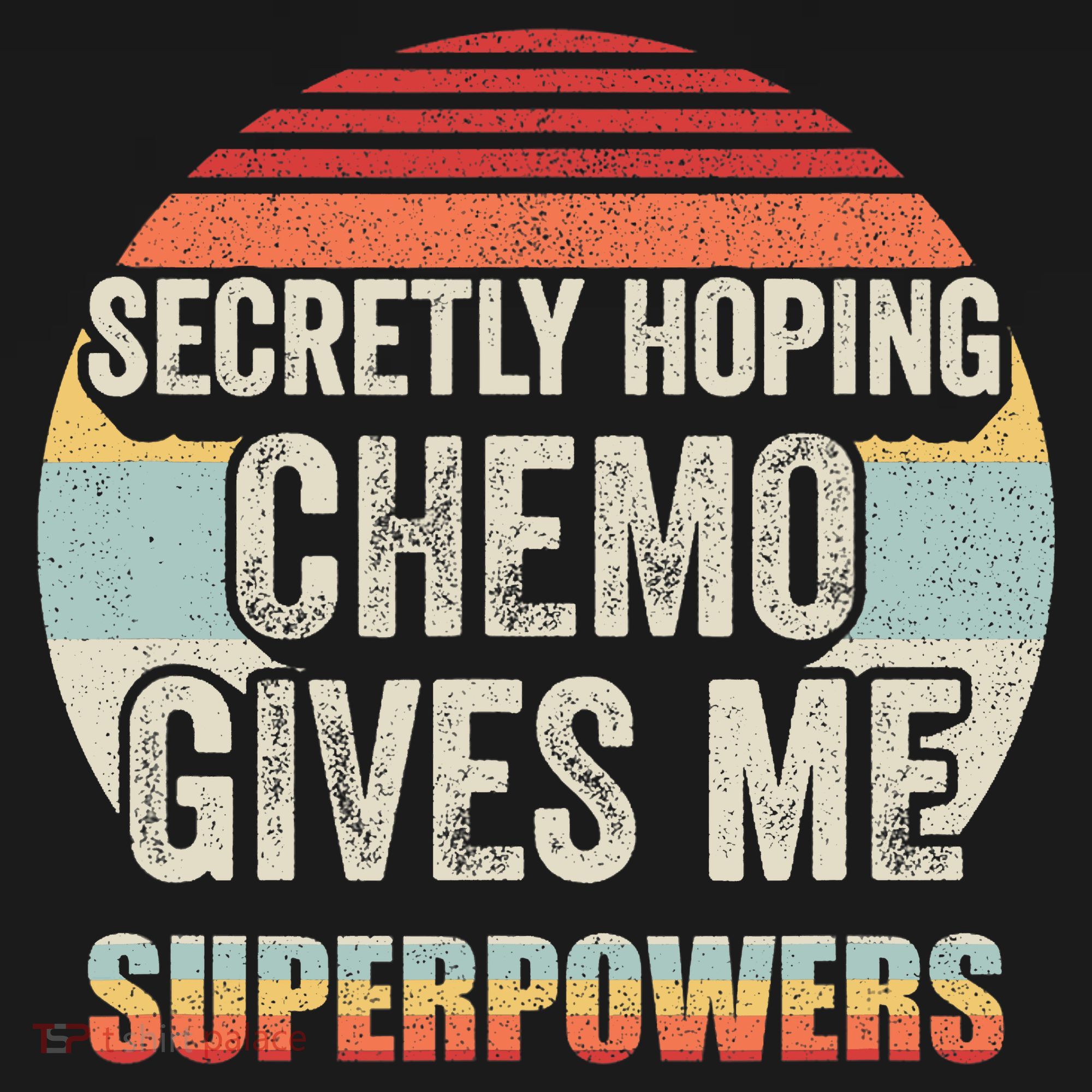 Retro Vintage Secretly Hoping Chemo Gives Me Superpowers T-Shirt