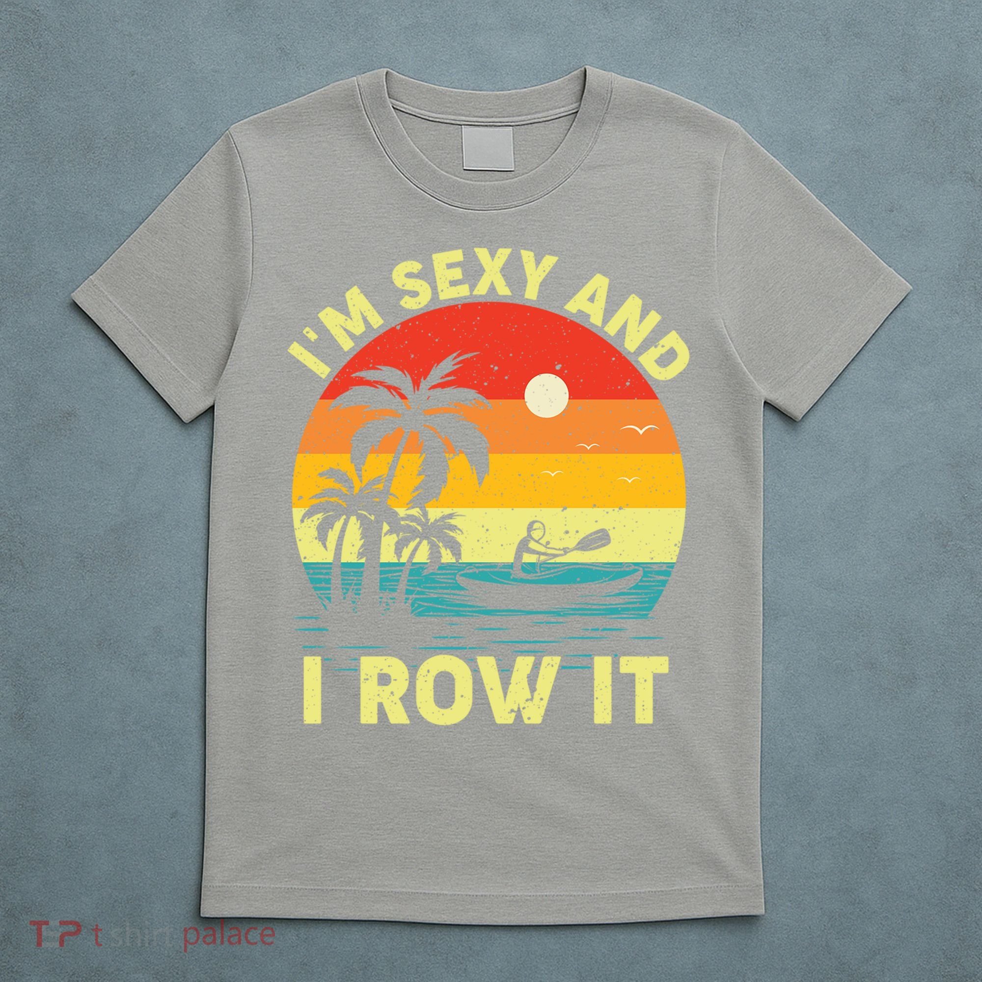 Retro Vintage Sunset I'm Sexy And I Row It Canoe Kayaking  T-Shirt