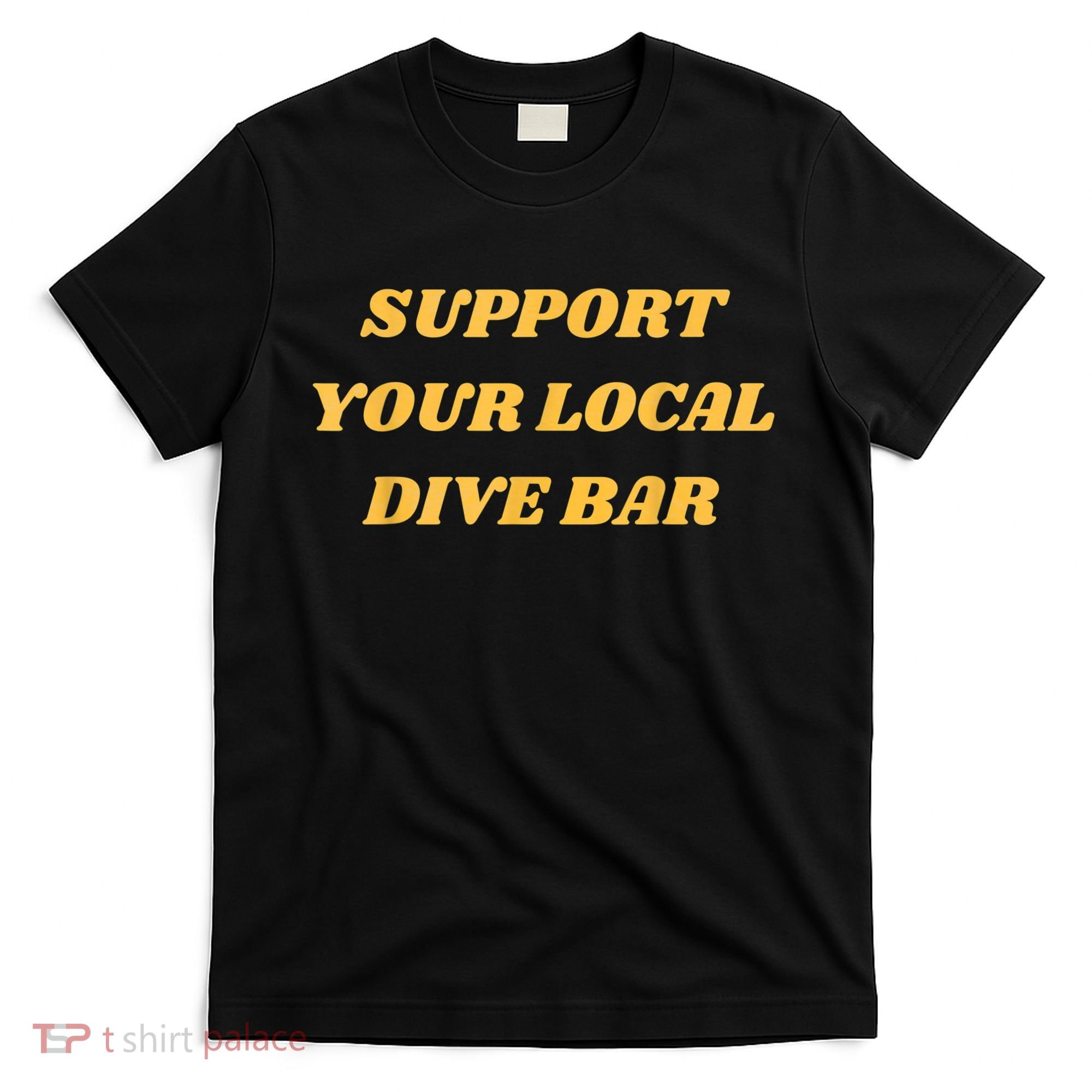 Retro Vintage Support Your Local Dive Bar Men Women Gift T-Shirt