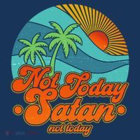 Retro Vintage Tropical Not Today Satan Not Today T-Shirt thumb 7