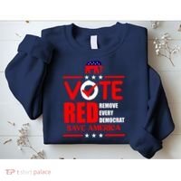 Republican Voter Vote Red Remove Democrat Save America Sweatshirt thumb 2
