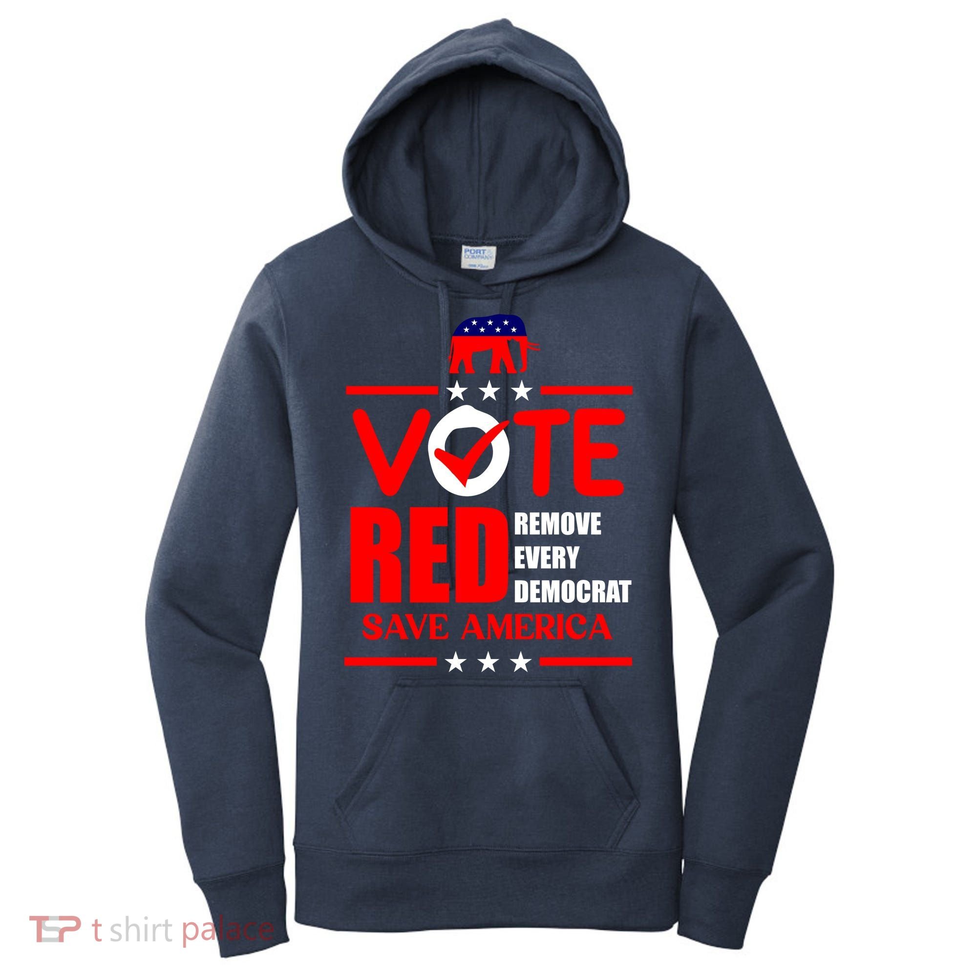 Republican Voter Vote Red Remove Democrat Save America Women's Hoodie