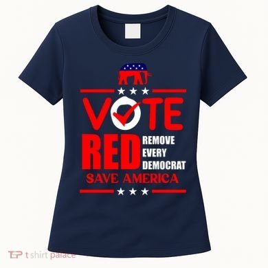 Republican Voter Vote Red Remove Democrat Save America Women's T-Shirt