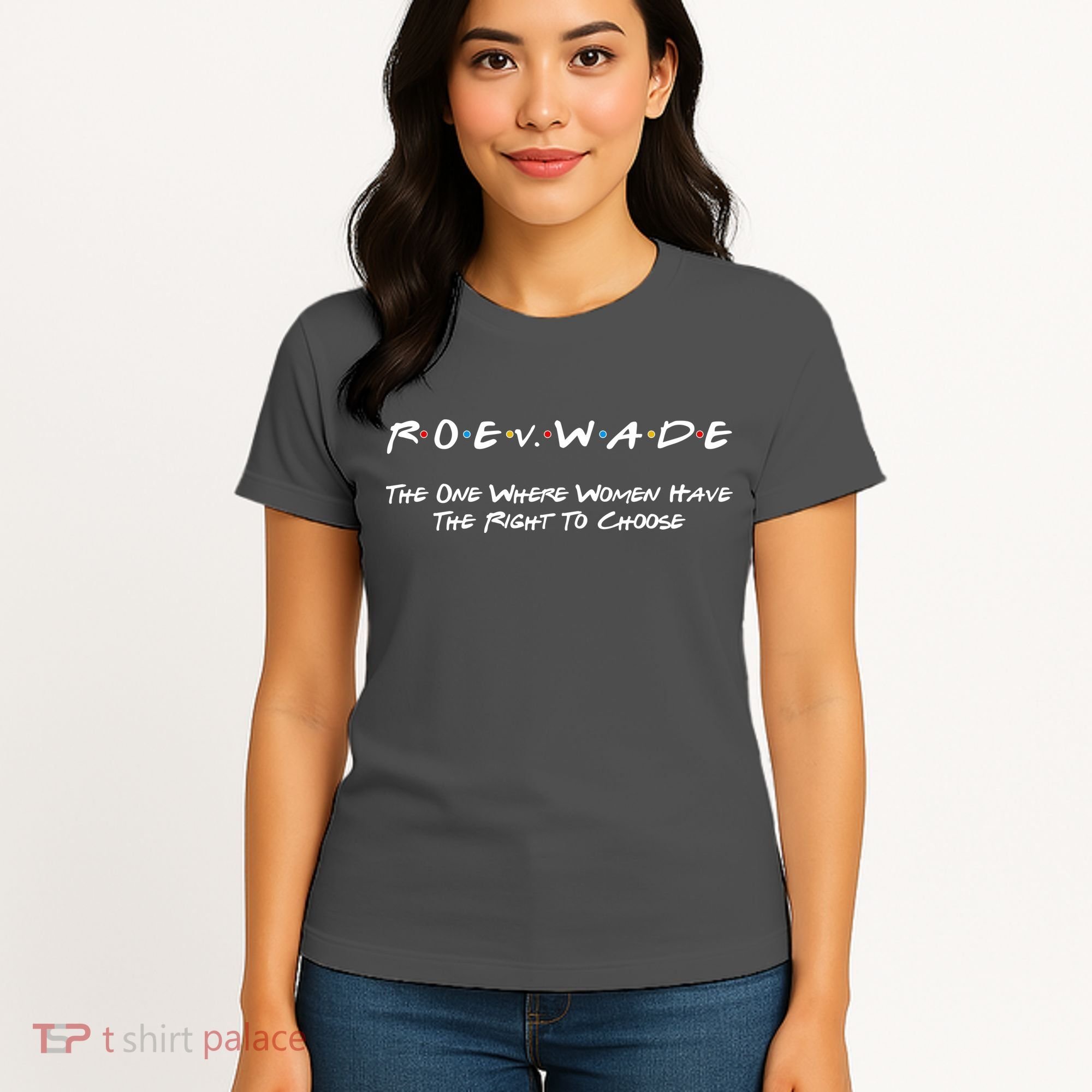 Roe Vs Wade The One Where Women Have The Right To Choose Women's T-Shirt
