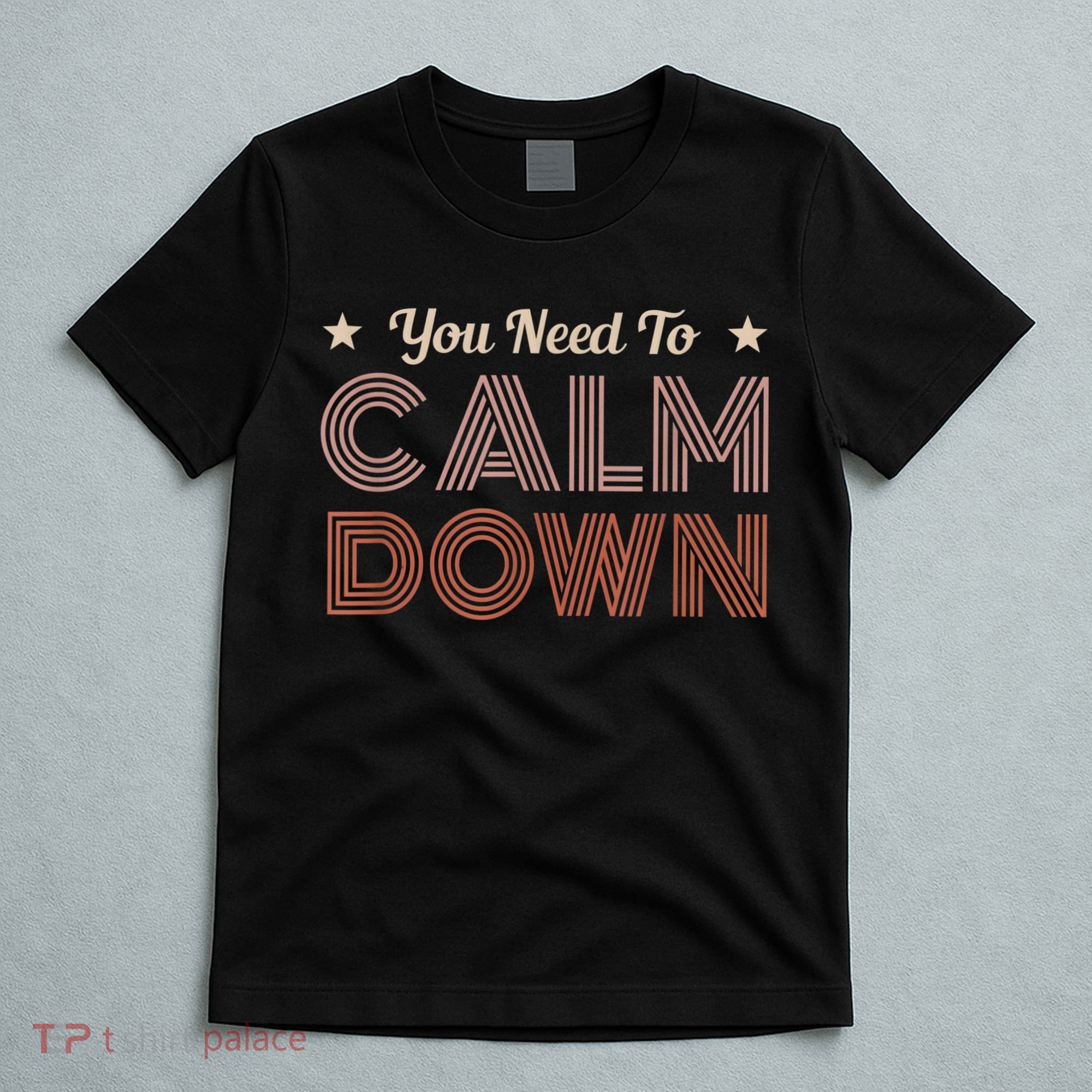 Retro Vintage You Need To Calm Down Funny Quotes T-Shirt