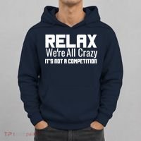 Relax Were All Crazy Its Not A Competition Hoodie thumb 0