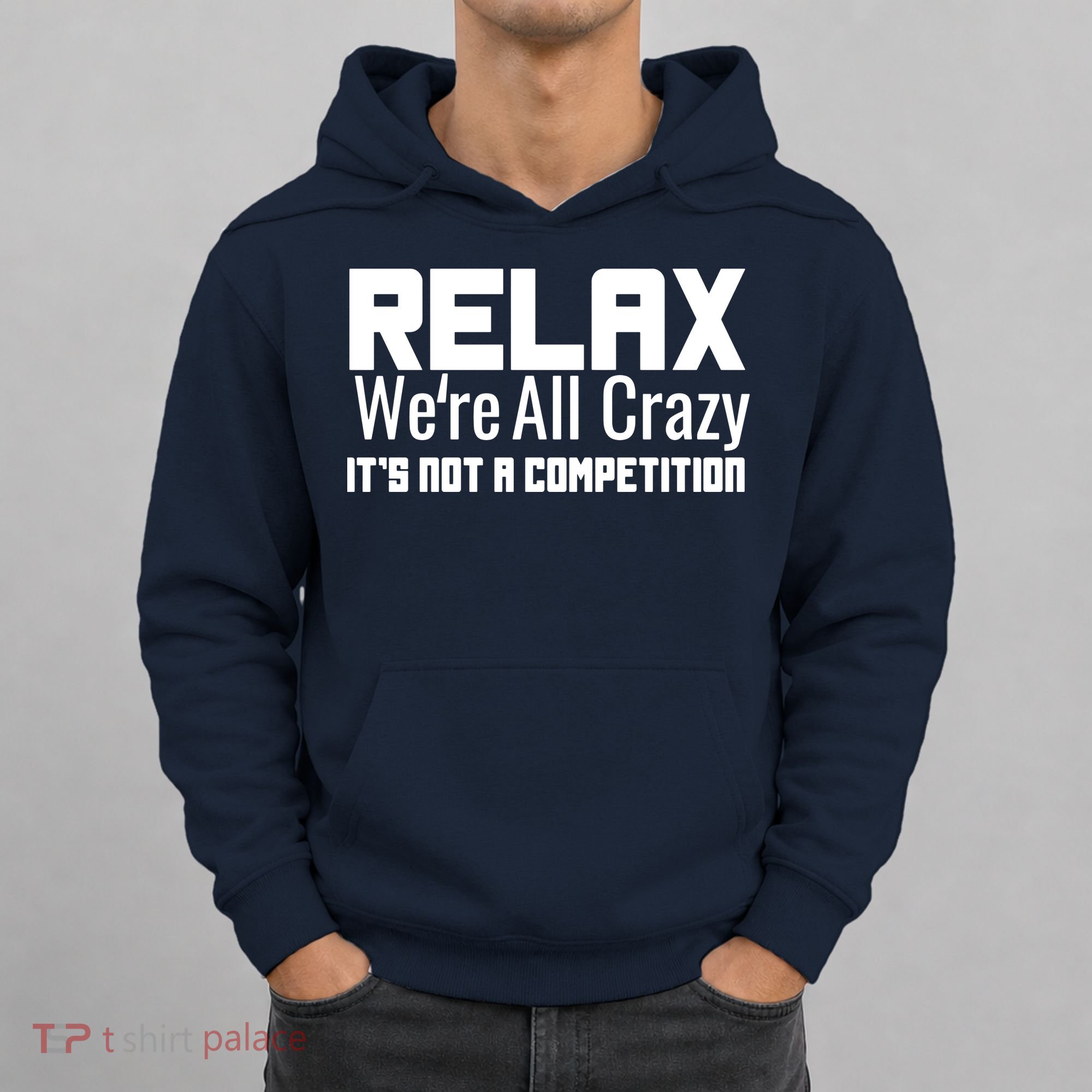 Relax Were All Crazy Its Not A Competition Hoodie
