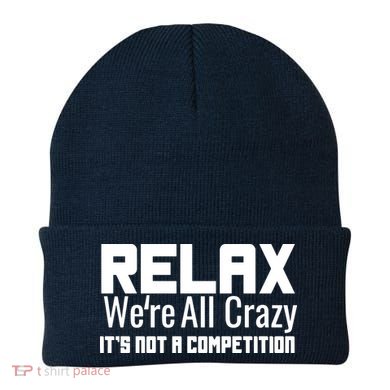 Relax Were All Crazy Its Not A Competition Beanie