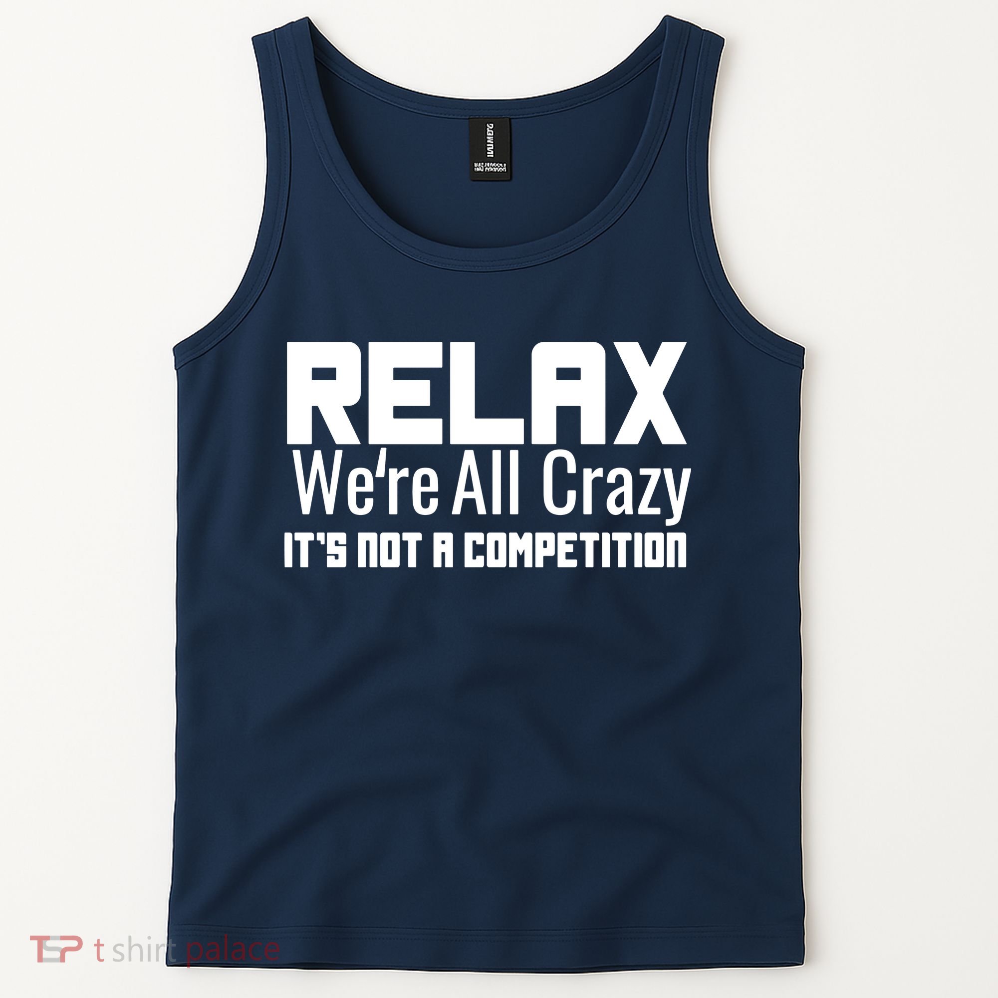 Relax Were All Crazy Its Not A Competition Tank Top