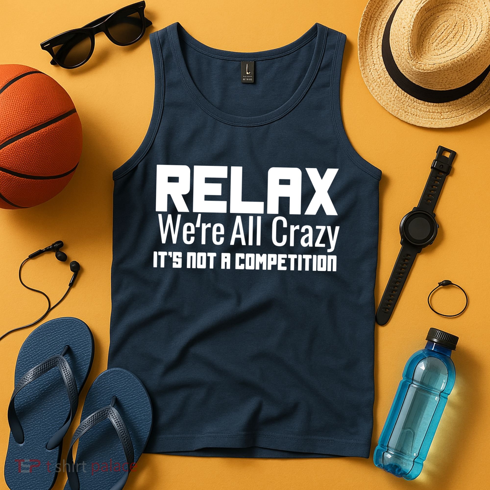 Relax Were All Crazy Its Not A Competition Tank Top