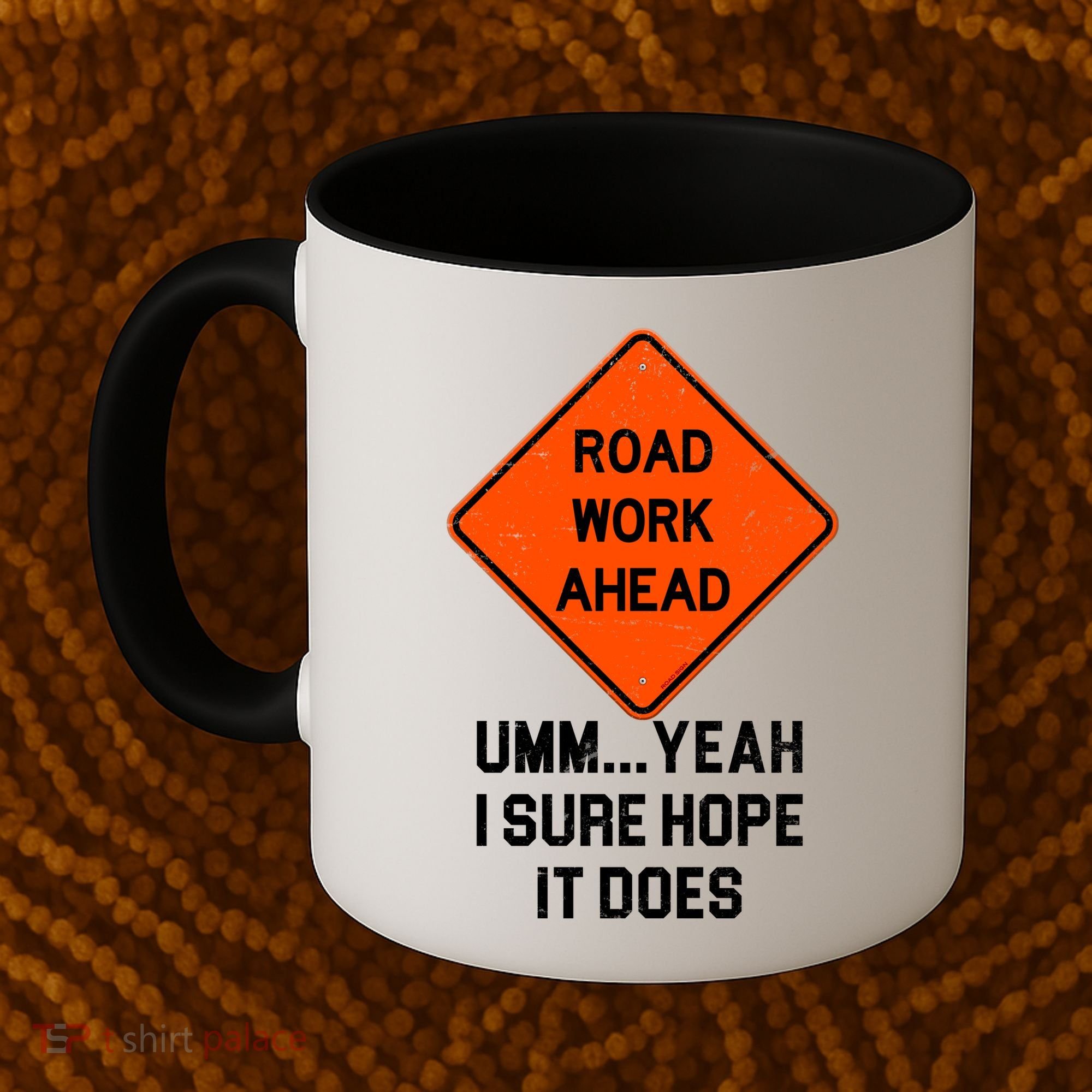 Road Work Ahead Funny Construction Coffee Mug