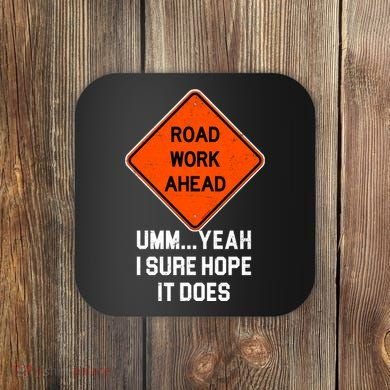 Road Work Ahead Funny Construction Coaster