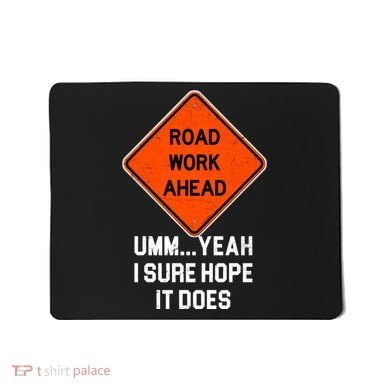 Road Work Ahead Funny Construction Mousepad