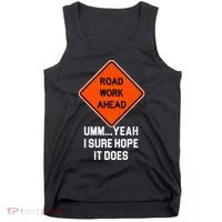 Road Work Ahead Funny Construction Tank Top thumb 0
