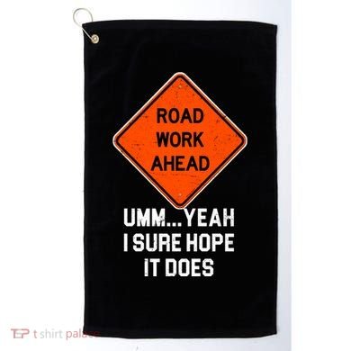 Road Work Ahead Funny Construction Golf Towel