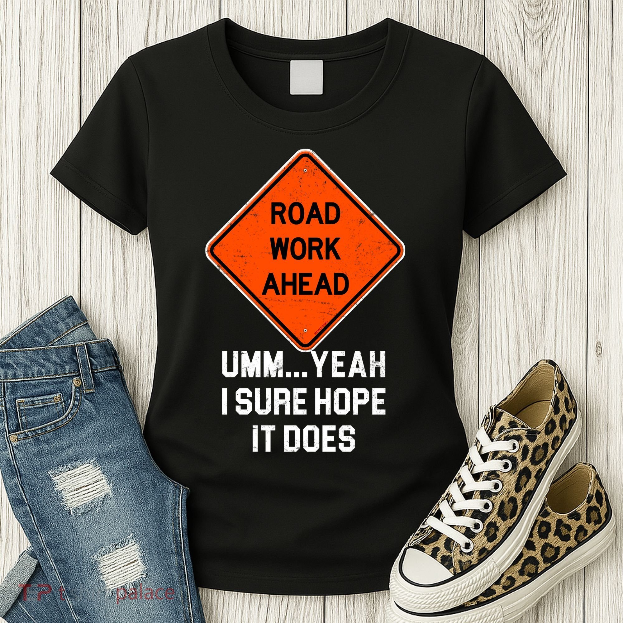 Road Work Ahead Funny Construction Women's T-Shirt