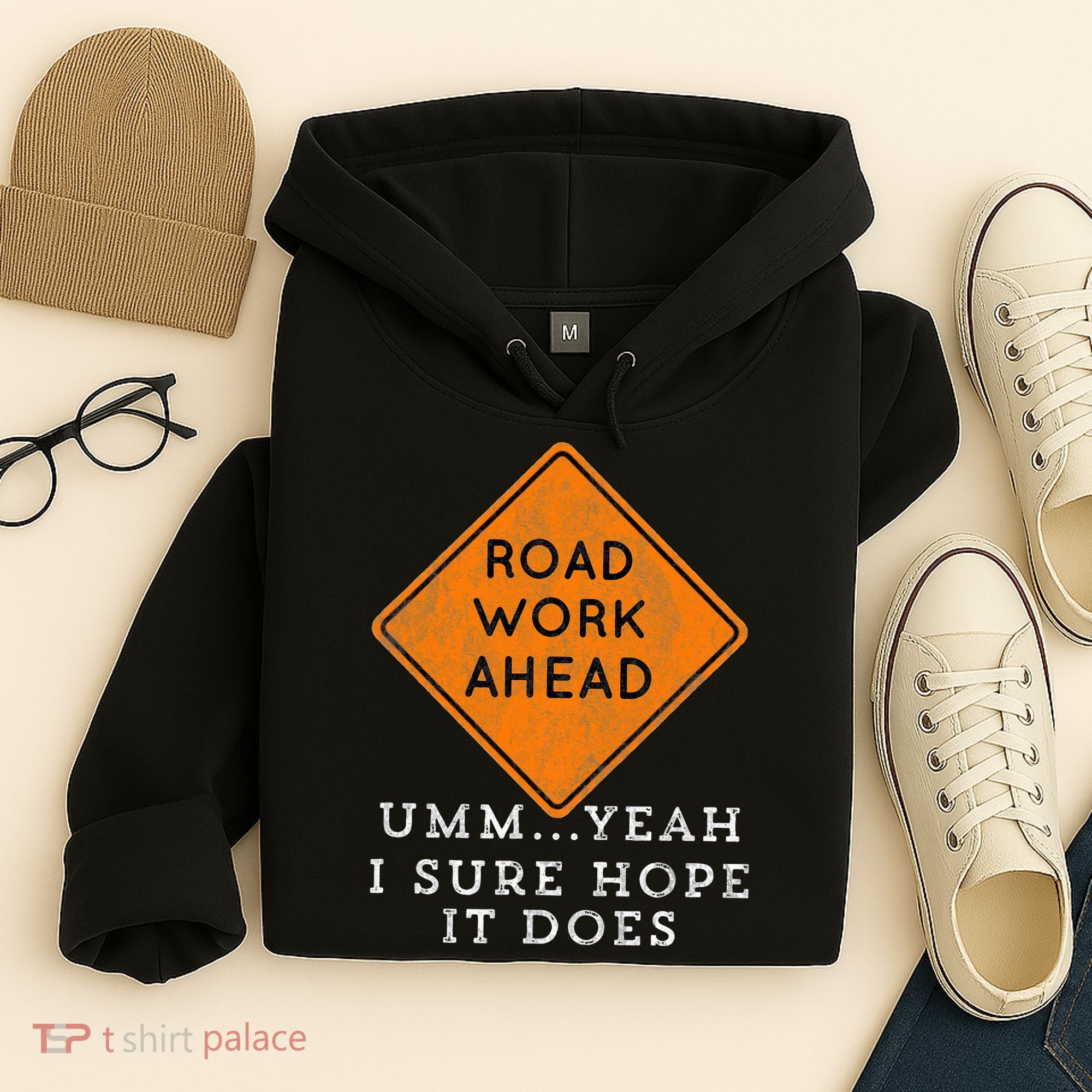 Road Work Ahead Sure Hope It Does Funny Meme Hoodie