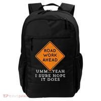 Road Work Ahead Sure Hope It Does Funny Meme Backpack thumb 0